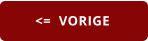 <=  VORIGE